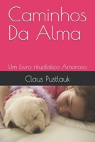 Caminhos Da Alma: Um Livro ritualistico Amoroso (Portuguese Edition) B0FPX2MJ8G Book Cover
