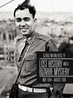 Lost History and a Bizarre Mystery: May, 1944-August, 1946 1475941439 Book Cover