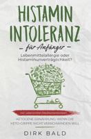 Histamin-Intoleranz für Anfänger: Lebensmittelallergie oder Histaminunverträglichkeit? inkl. Lebensmittel-/Medikamentenlisten. Ketogene Ernährung – ... nicht verschwinden will 1719872376 Book Cover