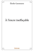 À l'encre ineffaçable (French Edition) 2332994947 Book Cover