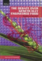 The Debate over Genetically Engineered Foods: Healthy or Harmful? 0766016862 Book Cover