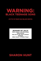Warning: Black Teenage Sons: (13 to 19 year old Black Boys) B0F2MKGV11 Book Cover