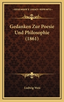 Gedanken Zur Poesie Und Philosophie (1861) 1160096368 Book Cover