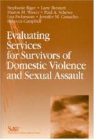Evaluating Services for Survivors Domestic Violence and Sexual Assault 0761923535 Book Cover