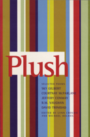 Plush: Selected Poems of Sky Gilbert, Courtnay McFarlane, Jeffery Conway, R.M. Vaughan & David Trinidad 0889104816 Book Cover