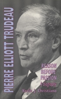 Pierre Elliott Trudeau: Reason Before Passion (Canadian Biography Series) 1550221884 Book Cover