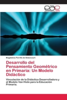 Desarrollo del Pensamiento Geométrico en Primaria: Un Modelo Didáctico: Vinculación de la Didáctica Desarrolladora y el Modelo Van Hiele para la Educación Primaria. 6200016542 Book Cover