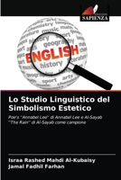 Lo Studio Linguistico del Simbolismo Estetico: Poe's ''Annabel Lee'' di Annabel Lee e Al-Sayab ''The Rain'' di Al-Sayab come campione 6200853231 Book Cover