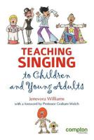 Teaching Singing to Children and Young Adults 1909082007 Book Cover