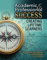 Academic and Professional Success: Creating Lifetime Learners B0FND229QG Book Cover