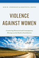 Violence Against Women: Countering Historical and Contemporary Missteps on the Road to Social Justice (Contemporary Perspectives on Social Inequalities in the United States) 1666942146 Book Cover