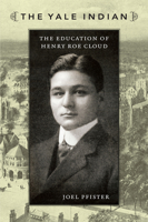 The Yale Indian: The Education of Henry Roe Cloud 0822344211 Book Cover