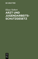 Arzt Und Jugendarbeitsschutzgesetz 3111138674 Book Cover