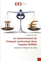 Le recouvrement de l'impayé contractuel dans l'espace OHADA: Exemples du Sénégal et du Tchad 6202547162 Book Cover