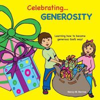 Celebrating Generosity: Learning How to Become Generous God's Way! 1544722184 Book Cover