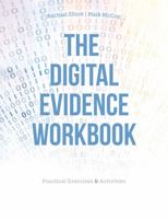 The Digital Evidence Workbook: Practical Exercises & Activities 1524952508 Book Cover