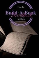 Build-A-Book in 5 Days: Workbook 1533206031 Book Cover