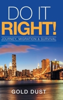 Do It Right!: Journey, Migration & Survival 1728326818 Book Cover