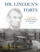 Mr. Lincoln's Forts: A Guide to the Civil War Defenses of Washington 0810860678 Book Cover