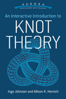 An Interactive Introduction to Knot Theory 0486804631 Book Cover