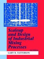 Scaleup and Design of Industrial Mixing Processes 0972663517 Book Cover