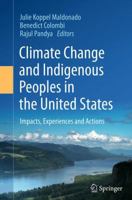 Climate Change and Indigenous Peoples in the United States: Impacts, Experiences and Actions 3319052659 Book Cover