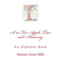 A is For Apple Tree and Amazing: An Alphabet Book 1978150016 Book Cover