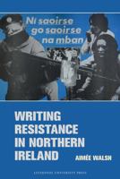 Writing Resistance in Northern Ireland 1837644683 Book Cover