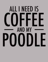 All I Need is Coffee and My Poodle: 2020 Poodle Planner for Poodles Lovers (Cute Coffee Planners) 1707889546 Book Cover