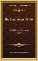 The Limitations of Life, and Other Sermons 1165124408 Book Cover