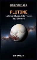 Plutone: L'ultimo rifugio delle tracce nell'universo (Italian Edition) B0DT2C6RMN Book Cover