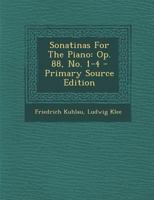 Sonatinas For The Piano: Op. 88, No. 1-4 1295474565 Book Cover