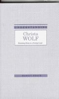 Understanding Christa Wolf: Returning Home to a Foreign Land (Understanding Modern European and Latin American Literature) 1570031487 Book Cover