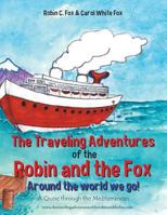 The Traveling Adventures of the Robin and the Fox Around the world we go!: A Cruise through the Mediterranean 1490817638 Book Cover