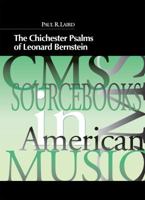 The Chichester Psalms of Leonard Bernstein (Cms Sourcebooks in American Music) (Cms Sourcebooks in American Music) 1576471527 Book Cover