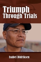 Triumph Through Trials 1773544039 Book Cover