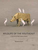 Wildlife of the Southeast: A Collection of Eight Origami Projects B08NF337ZM Book Cover