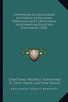 Orationum Academicarum Historium Litterariam Theologicam Et Orientalem Illustrantium Delectus Posthumus (1828) 1167583507 Book Cover