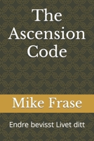The Ascension Code: Endre bevisst Livet ditt (Norwegian Edition) B0CPQCQFFT Book Cover