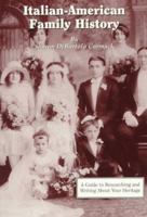 Italian-American Family History: A Guide to Researching and Writing About Your Heritage 080631527X Book Cover
