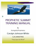 Prophetic Summit Training Manual 099853630X Book Cover