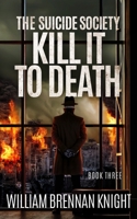 Kill It to Death 1733969810 Book Cover