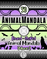 AnimalMandala WORLD - Volume 2: Mindful coloring for adults and kids. (50 unique round-shaped symmetrical animal mandalas designs for creativity and m B0CVHNFVXB Book Cover
