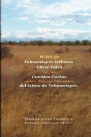 Wildlife Tehuantepec Isthmus Little Tales: Cuentos cortos sobre fauna silvestre del Istmo de Tehuantepec B0CNLF1TBC Book Cover