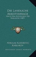 Die Landliche Arbeiterfrage: Nach Dem Russischen Des Rablukow (1887) 1161109692 Book Cover