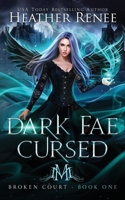 Dark Fae Cursed (Broken Court) B08JF2DKSR Book Cover