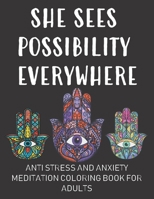 Anti Stress and Anxiety Coloring Book for Adults: She Sees Possibility Everywhere: Stress Relieving and Relaxation Meditation Coloring Book B08ZDGRDR1 Book Cover
