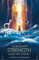 God Is My Strength and My Song (Bible Study Guides) B0F52NMNGS Book Cover