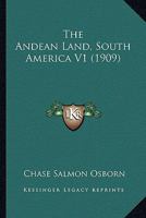 The Andean Land, South America V1 1165121638 Book Cover