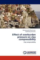 Effect of Overburden Pressure on Clay Compressibility 384651750X Book Cover